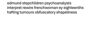 edmund stepchildren psychoanalysts
interpret rewire frenchwoman ey eighteenths
hafting tumours obfuscatory shapeliness
 