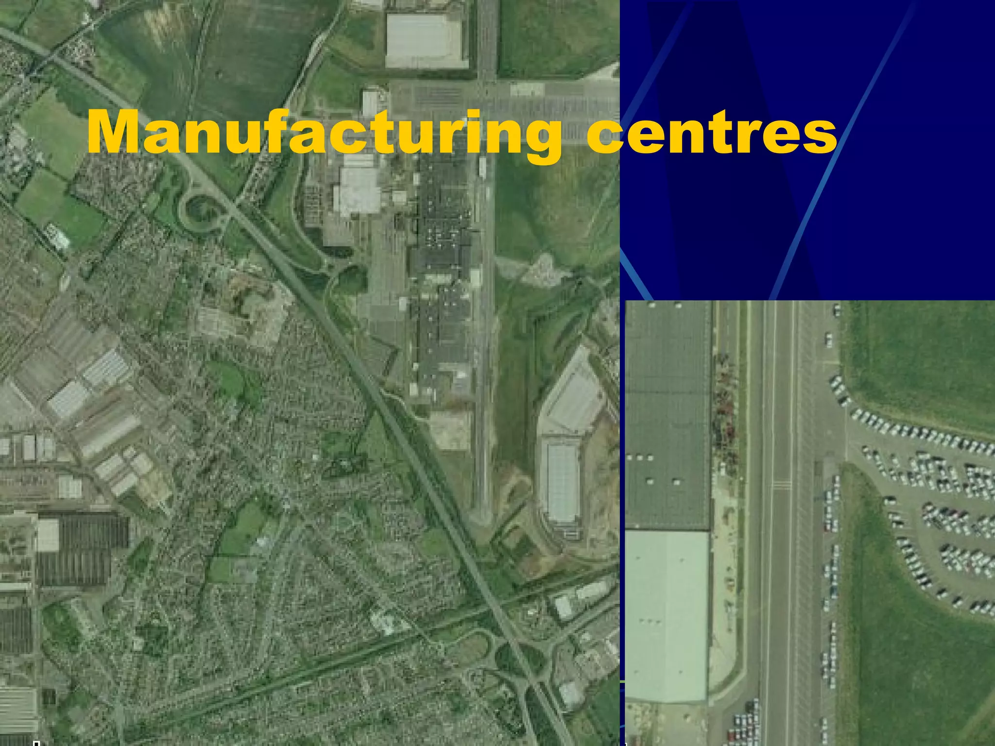 Manufacturing centres