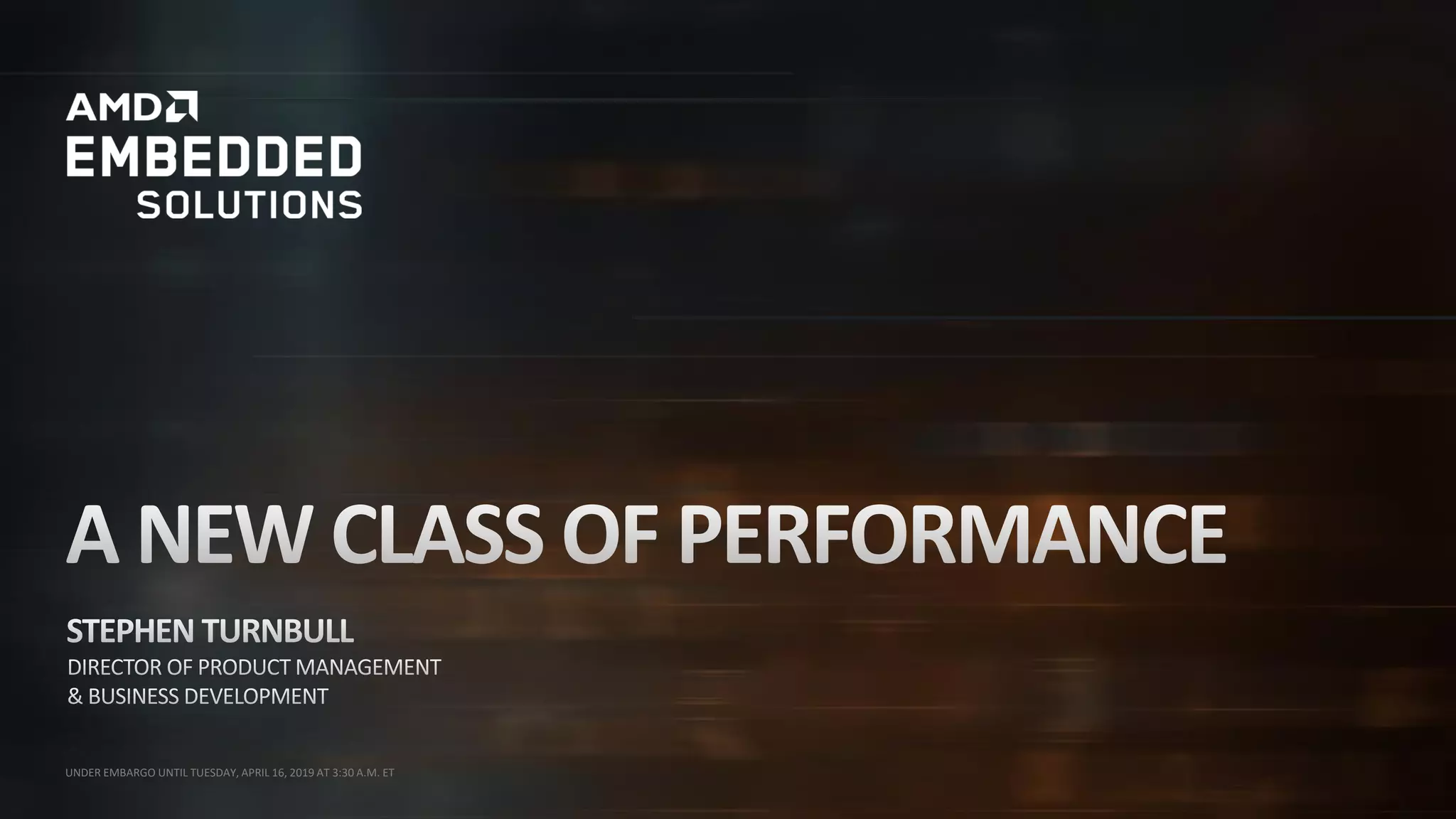 1 | A NEW CLASS OF EMBEDDED PROCESSING | APRIL 16, 2019 UNDER EMBARGO UNTIL TUESDAY APRIL 16 AT 3.30 A.M. ET
UNDER EMBARGO UNTIL TUESDAY, APRIL 16, 2019 AT 3:30 A.M. ET
 