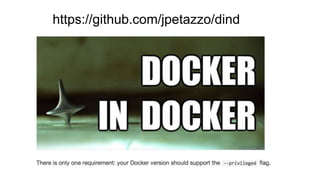 https://github.com/jpetazzo/dind
 