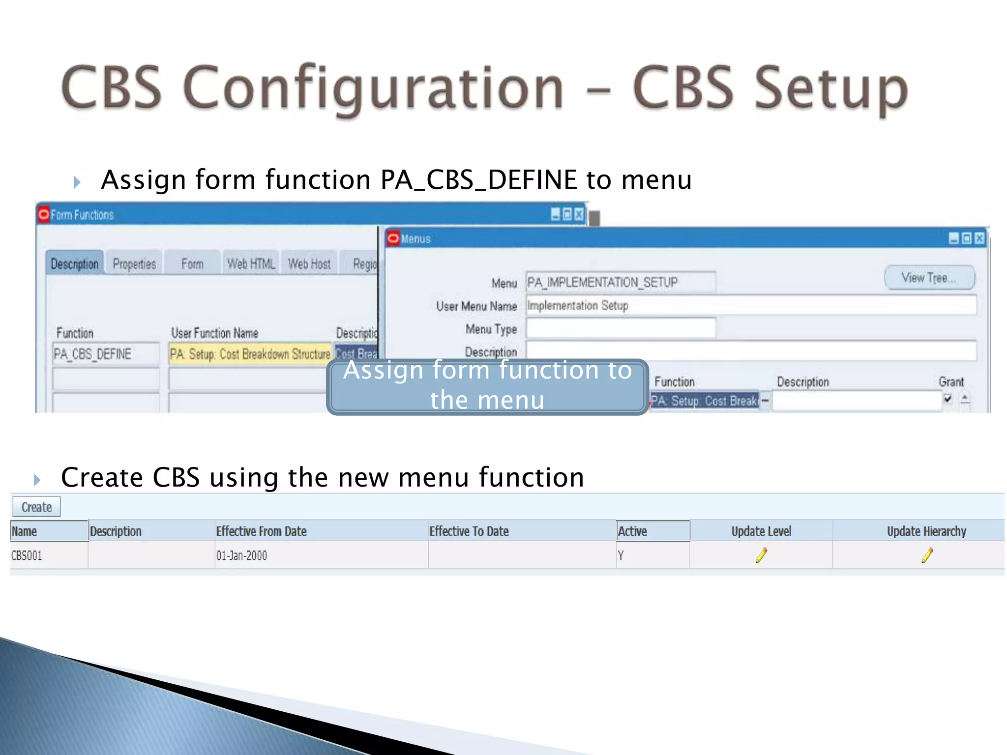  Assign form function PA_CBS_DEFINE to menu
Assign form function to
the menu
 Create CBS using the new menu function
 