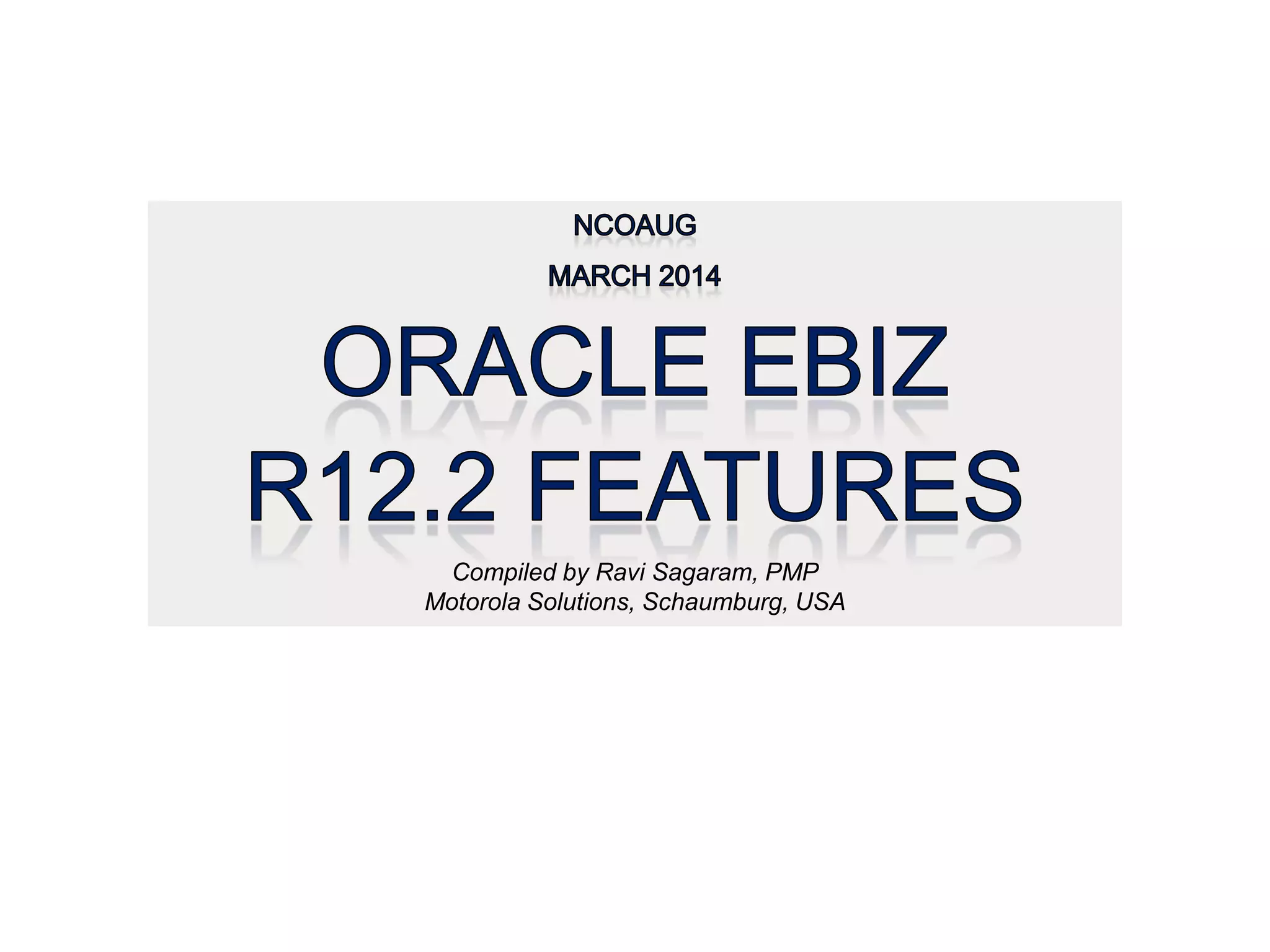 Oracle Ebiz R12.2 Features -- Ravi Sagaram | PPTX