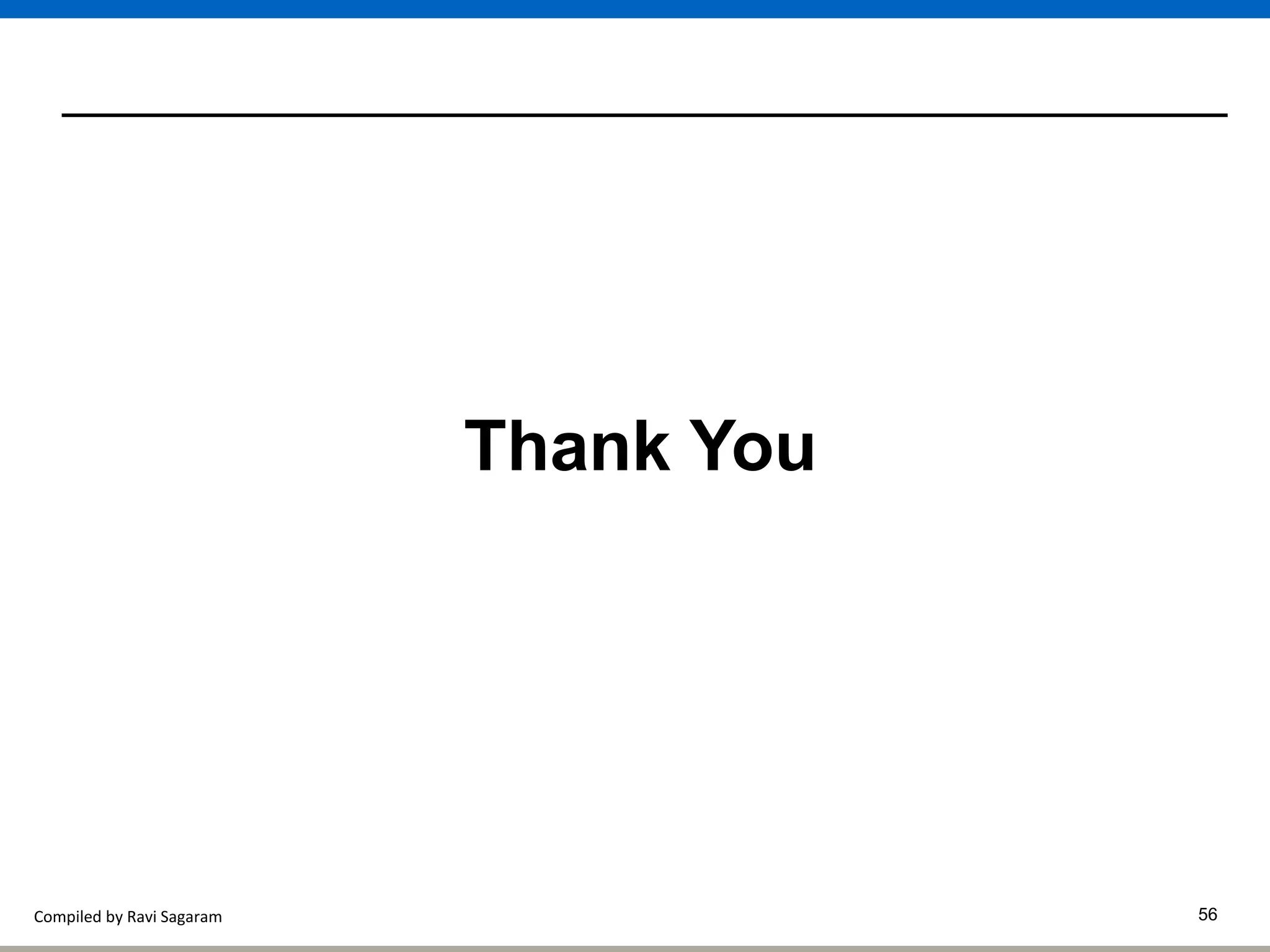 Compiled by Ravi Sagaram 56
Thank You
 