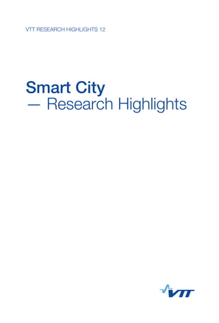 Smart City
— Research Highlights
VTT RESEARCH HIGHLIGHTS 12
 