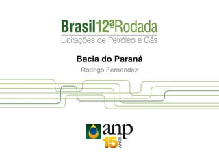 Rodrigo Fernandez
Bacia do Paraná
 