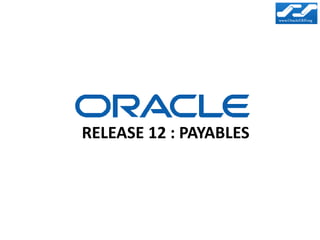 RELEASE 12 : PAYABLES
 