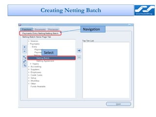 Creating Netting Batch


               Navigation




 Select
 