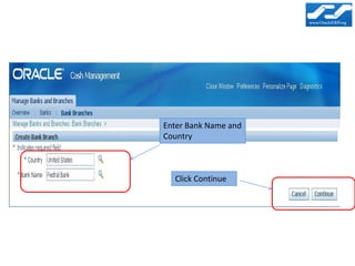 Enter Bank Name and
Country



  Click Continue
 