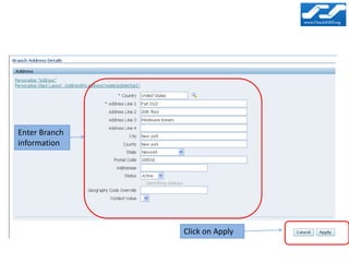 Enter Branch
information




               Click on Apply
 