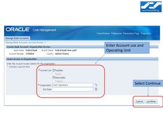 Enter Account use and
Operating Unit




                Select Continue
 