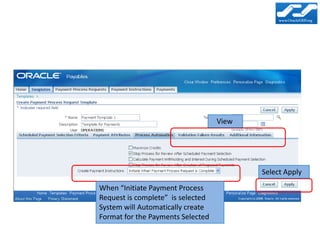 View




                                          Select Apply

When “Initiate Payment Process
Request is complete” is selected
System will Automatically create
Format for the Payments Selected
 