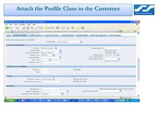 Attach the Profile Class to the Customer
 