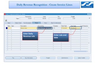 Daily Revenue Recognition - Create Invoice Lines




     Enter Daily
                             Enter rulerule end
                                Enter
     Revenue rule
                             enddate
                                 date
 