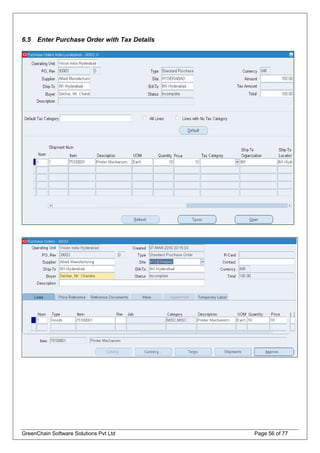 6.5 Enter Purchase Order with Tax Details
GreenChain Software Solutions Pvt Ltd Page 56 of 77
 