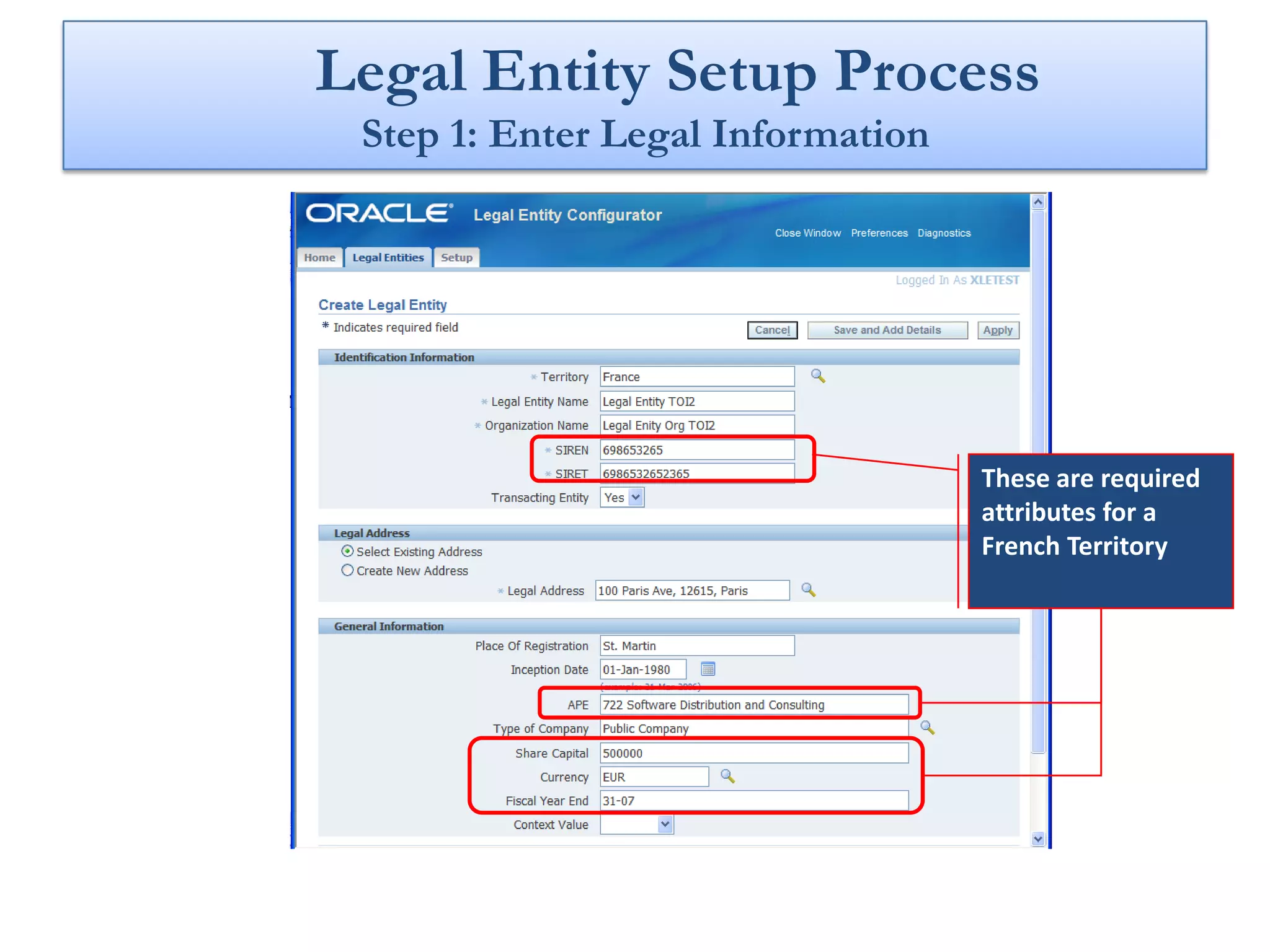 Legal Entity Setup Process
 Step 1: Enter Legal Information




                                   These are required
                                   attributes for a
                                   French Territory
 