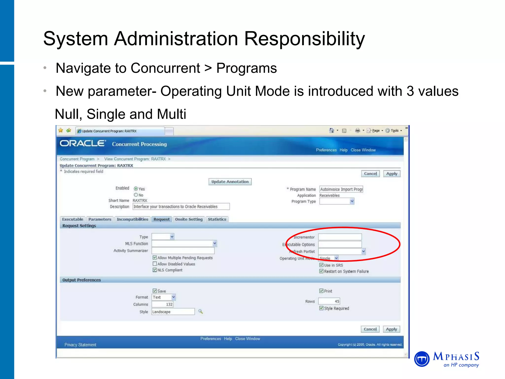 Navigate to Concurrent > Programs New parameter- Operating Unit Mode is introduced with 3 values Null, Single and Multi System Administration Responsibility John Peters, JRPJR, Inc. 