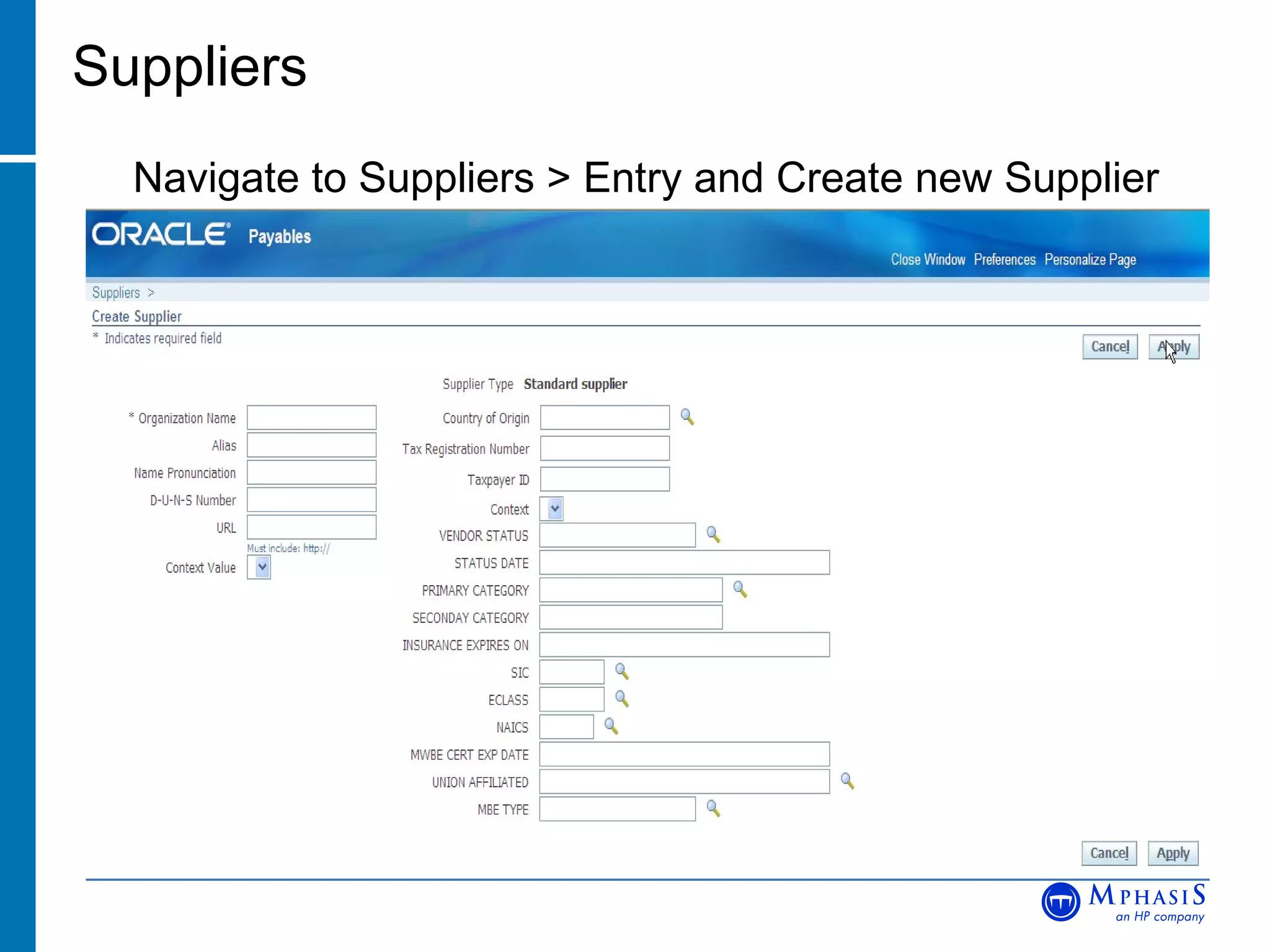 Suppliers Navigate to Suppliers > Entry and Create new Supplier 