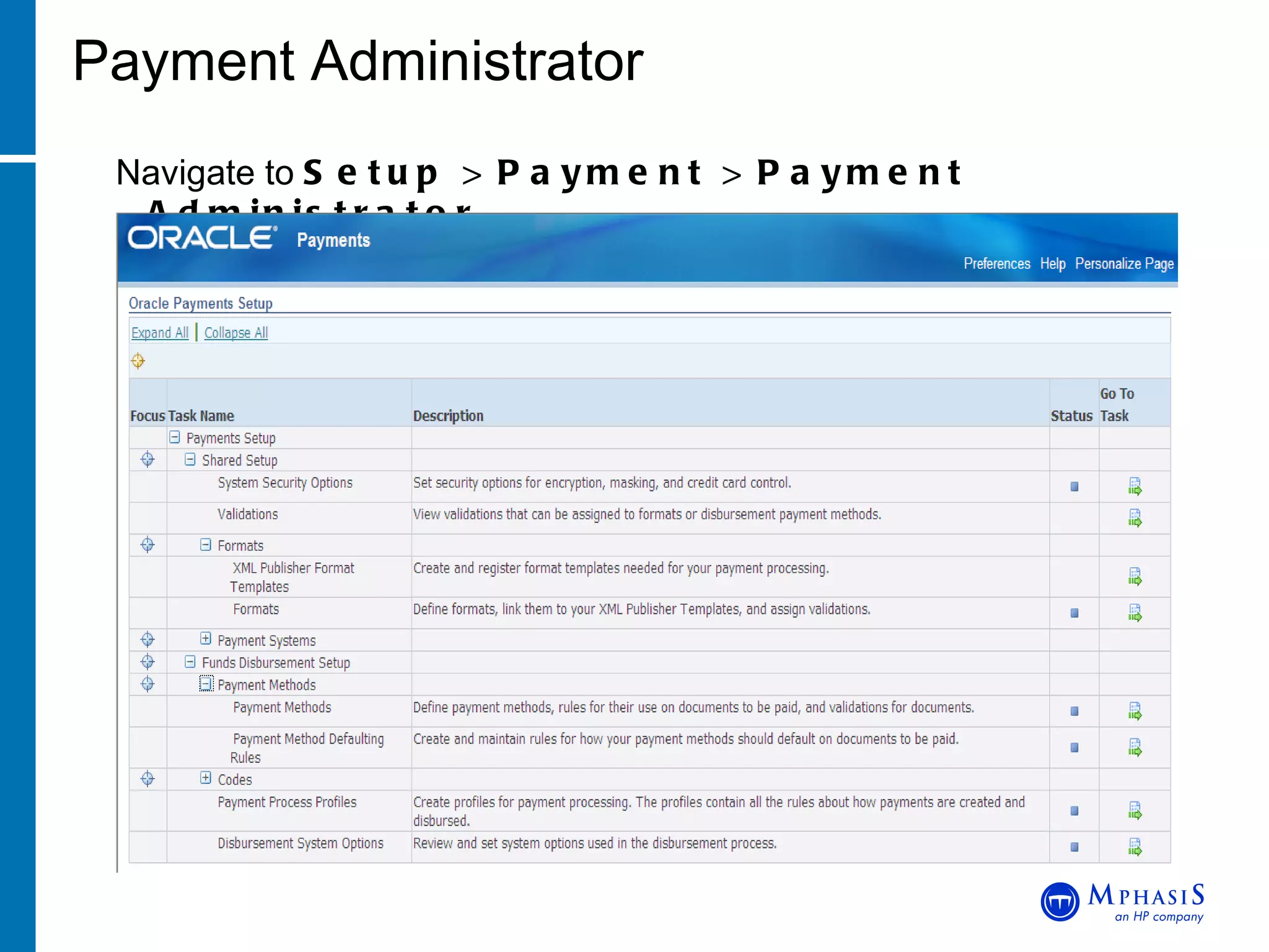 Payment Administrator Navigate to  Setup > Payment > Payment Administrator 