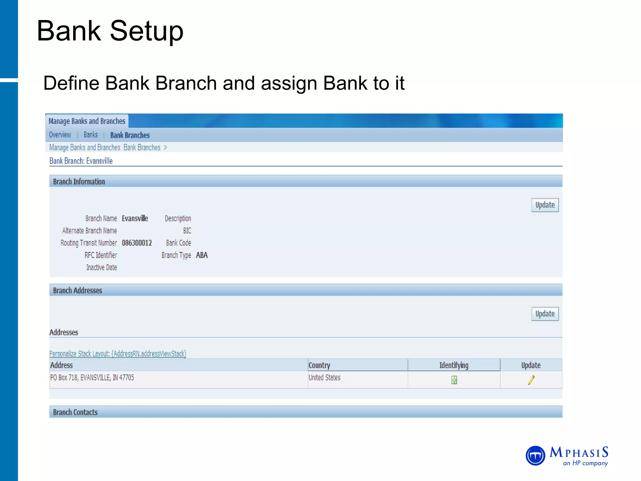 Bank Setup Define Bank Branch and assign Bank to it 