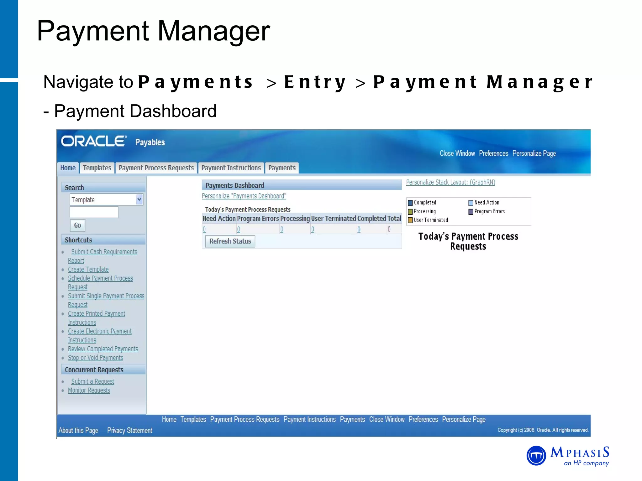 Payment Manager Navigate to  Payments > Entry > Payment Manager   - Payment Dashboard 