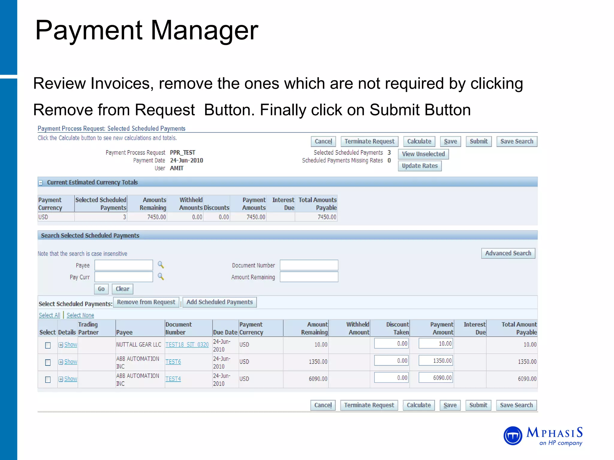 Payment Manager Review Invoices, remove the ones which are not required by clicking Remove from Request  Button. Finally click on Submit Button 