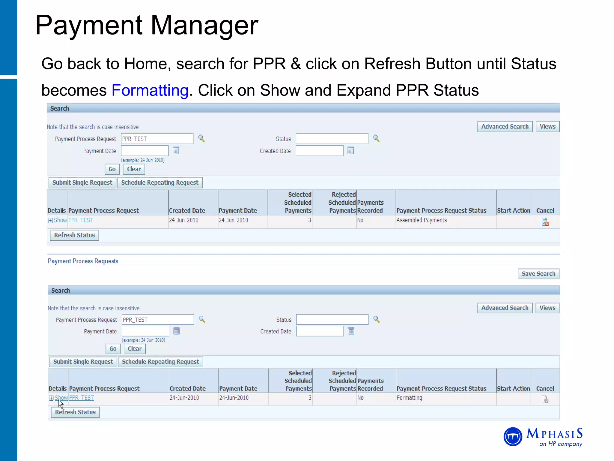 Payment Manager Go back to Home, search for PPR & click on Refresh Button until Status becomes  Formatting . Click on Show and Expand PPR Status 