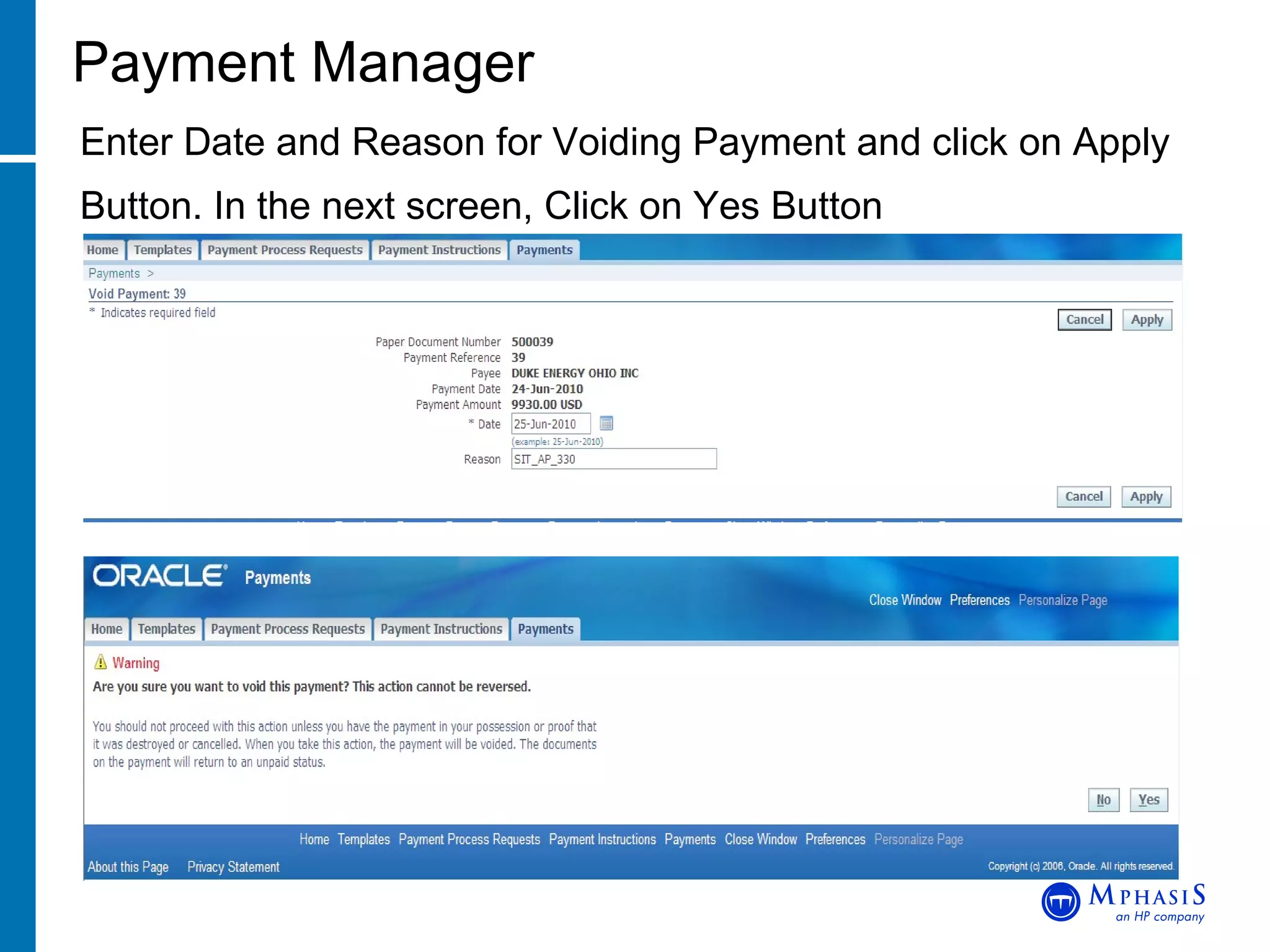 Payment Manager Enter Date and Reason for Voiding Payment and click on Apply Button. In the next screen, Click on Yes Button 