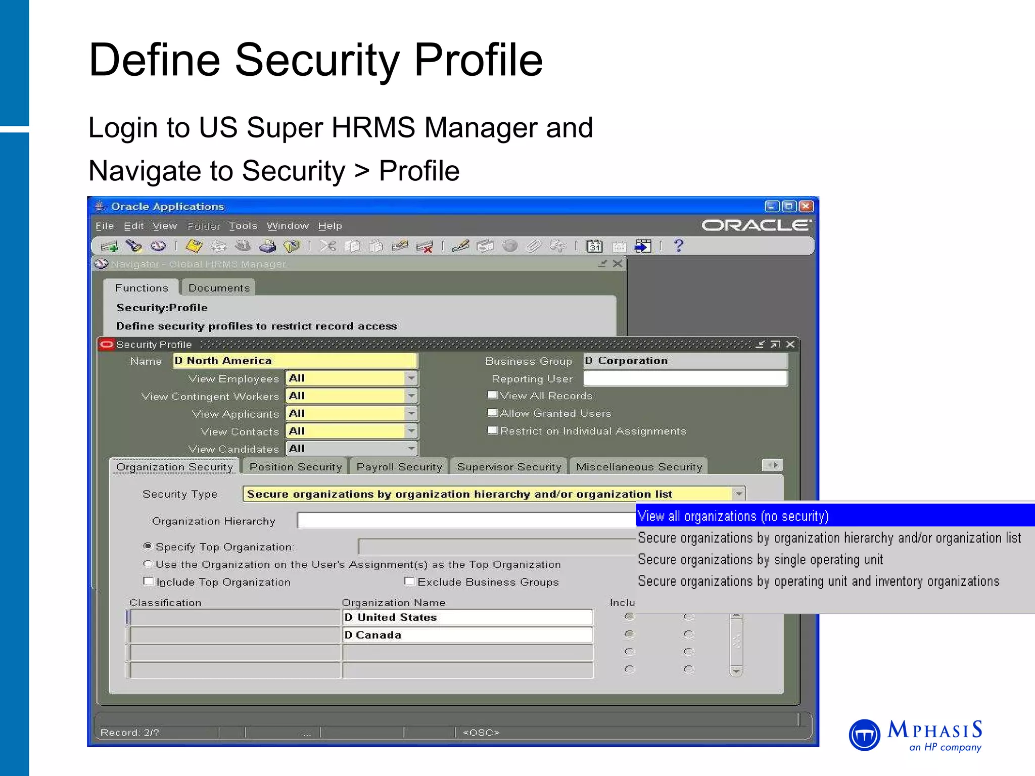 Login to US Super HRMS Manager and Navigate to Security > Profile Define Security Profile John Peters, JRPJR, Inc. 