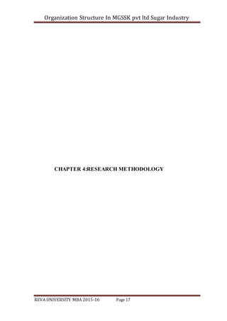 Organization Structure In MGSSK pvt ltd Sugar Industry
REVA UNIVERSITY MBA 2015-16 Page 17
CHAPTER 4:RESEARCH METHODOLOGY
 