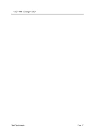 Web Technologies Page 47
<city>4000 Stavanger</city>
 