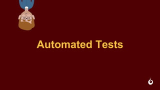 Automated Tests
 