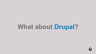 What about Drupal?
 