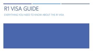 R1 VISA GUIDE
EVERYTHING YOU NEED TO KNOW ABOUT THE R1 VISA
 