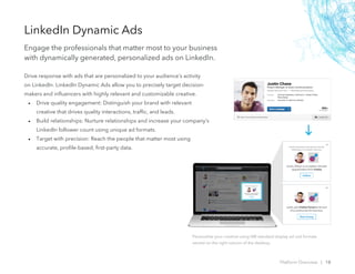 Drive response with ads that are personalized to your audience’s activity
on LinkedIn. LinkedIn Dynamic Ads allow you to p...
