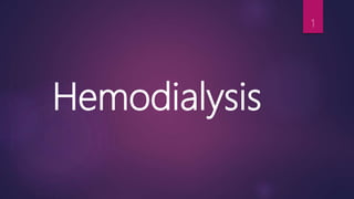 Hemodialysis
1
 