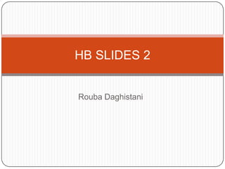 Rouba Daghistani HB SLIDES 2 