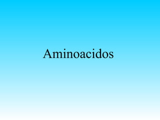 Aminoacidos
 