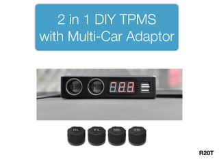 2 in 1 DIY TPMS
with Multi-Car Adaptor
R20T
 
