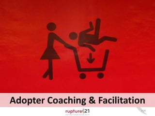 P.39
Adopter Coaching & Facilitation
 