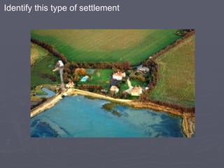 Identify this type of settlement 