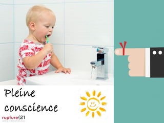 P.28
Pleine
conscience
 