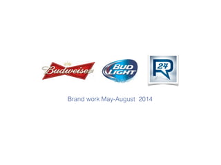 Brand work May-August 2014 / R24 overview 
 