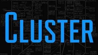 Cluster
 