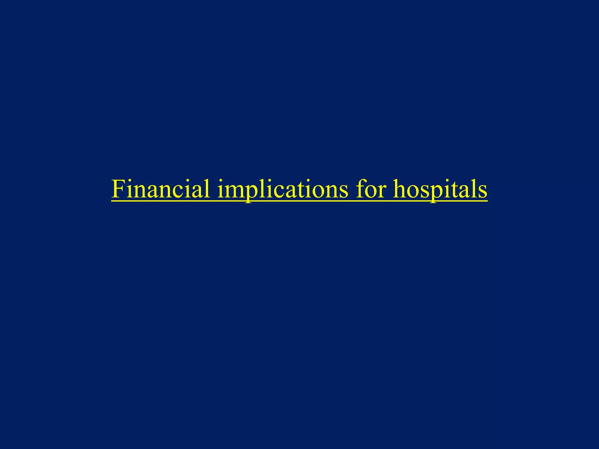 Financial implications for hospitals
 