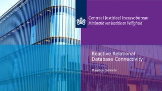 Reactive Relational
Database Connectivity
Maarten Smeets
 