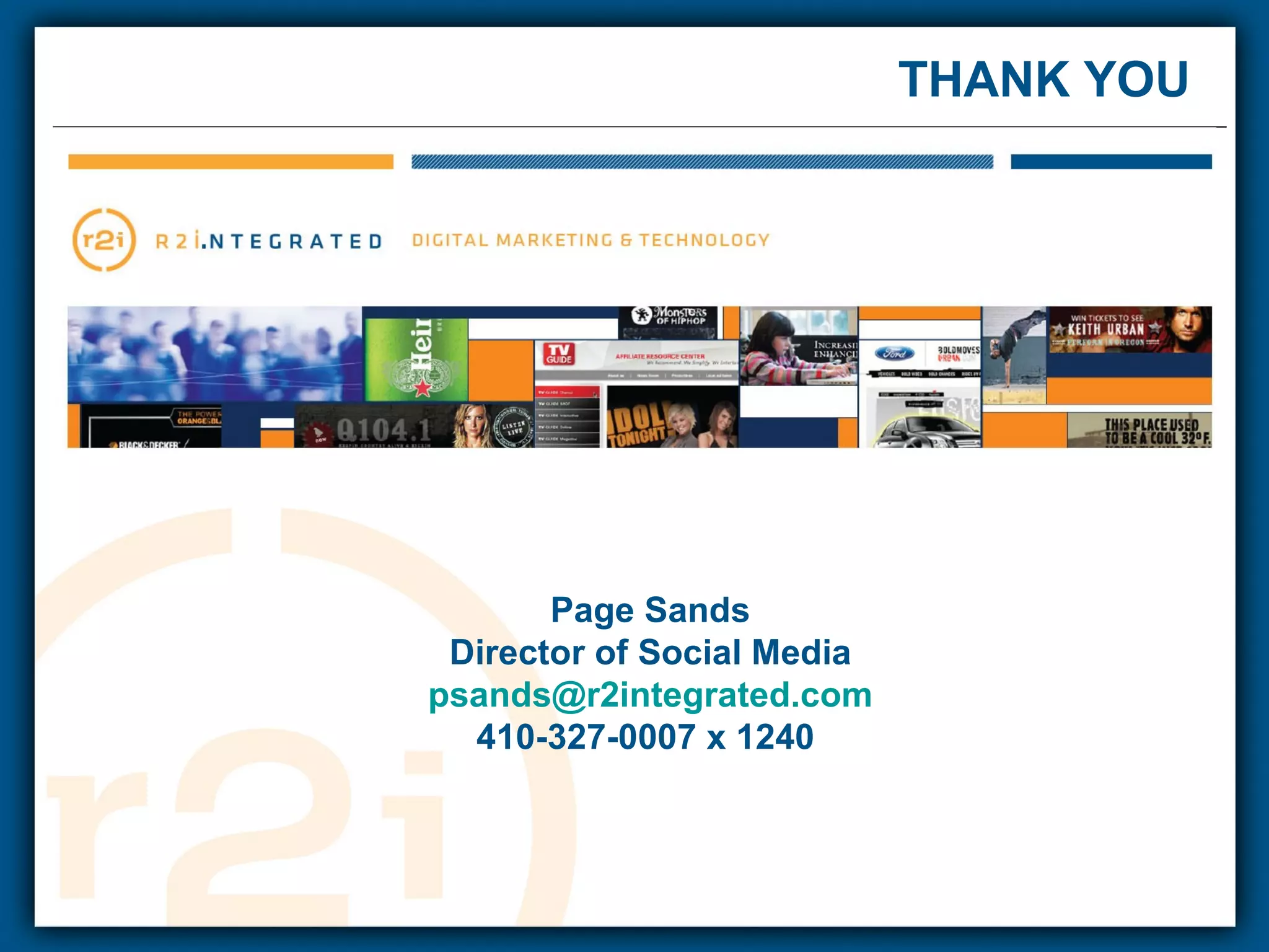 THANK YOU Page Sands Director of Social Media [email_address] 410-327-0007 x 1240  