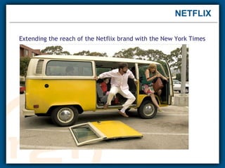NETFLIX Extending the reach of the Netflix brand with the New York Times    