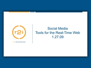 Social Media Tools for the Real-Time Web 1.27.09 