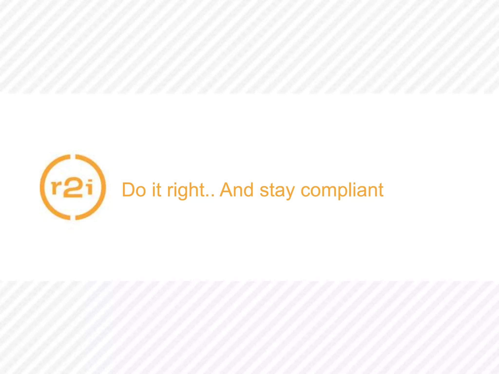 Do it right.. And stay compliant
 
