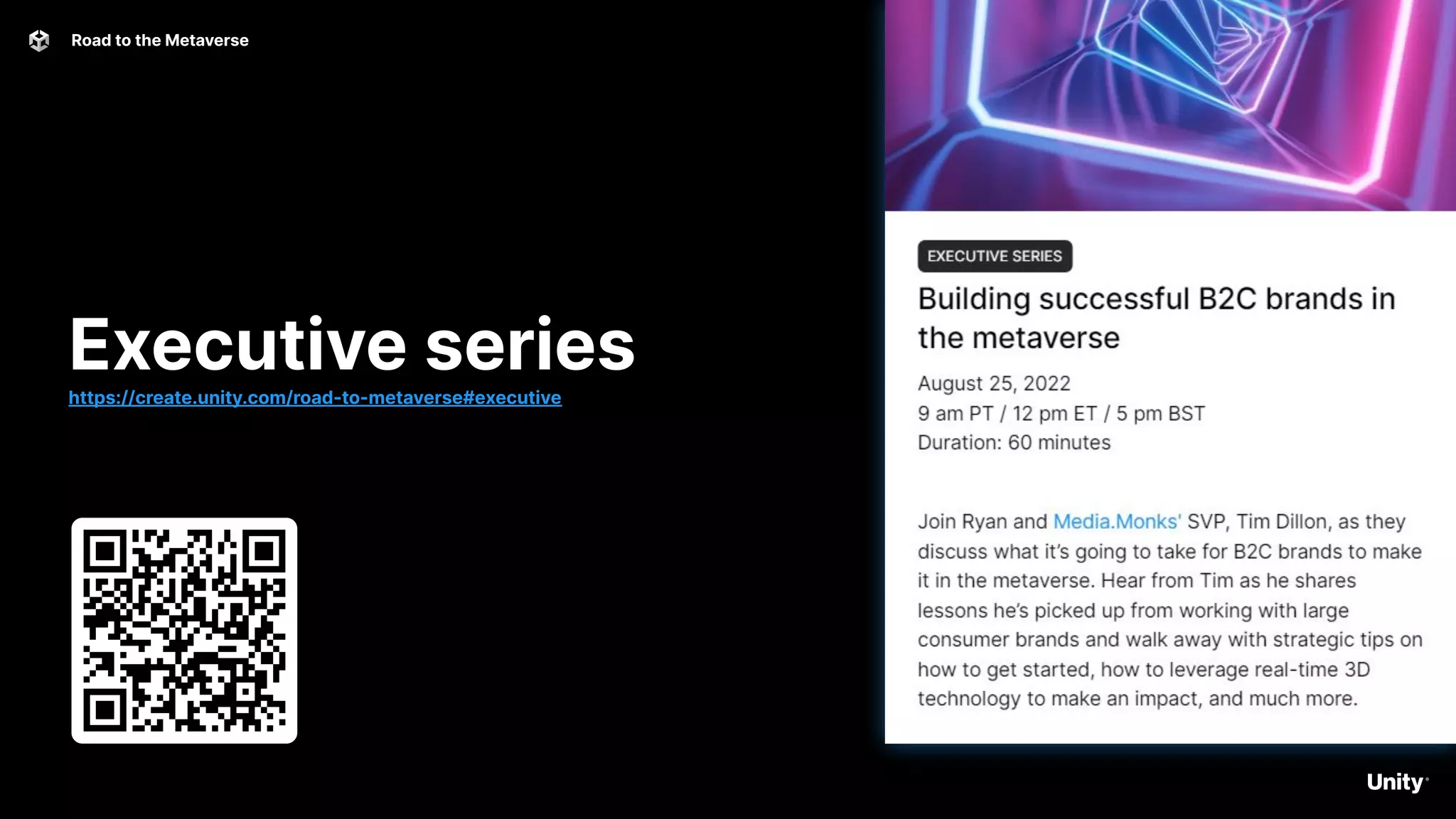 Road to the Metaverse 43
Executive series
https://create.unity.com/road-to-metaverse#executive
 